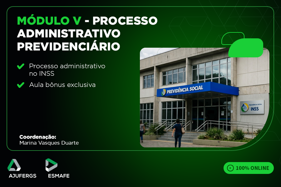MÓDULO V - PROCESSO ADMINISTRATIVO PREVIDENCIÁRIO