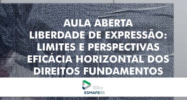 ESMAFE/RS promove Aula Aberta do Curso de Liberdade de Expressão: Limites e Perspectivas