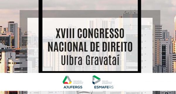 Presidente da AJUFERGS e professora da ESMAFE/RS participará do XVIII Congresso Nacional de Direito