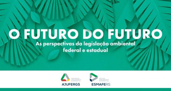 AJUFERGS participará de debate sobre as perspectivas para o futuro da legislação ambiental no Brasil