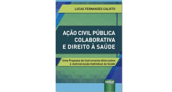 Juiz Federal lança o livro Ação Civil Pública Colaborativa e Direito à Saúde